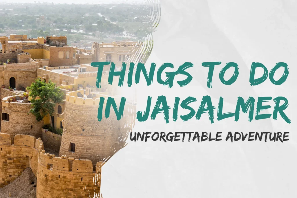 9 Essential Things to Do in Jaisalmer for Unforgettable Adventure!